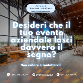 Vuoi trasformare il tuo evento aziendale in un’esperienza indimenticabile? - Advanced Business to Business
